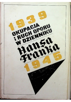 Okupacja i ruch oporu w dzienniku Hansa Franka Tom I i II