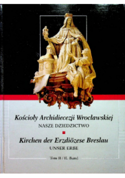 Kościoły Archidiecezji Wrocławskiej Nasze Dziedzictwo Tom 2