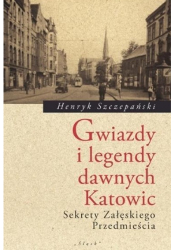 Gwiazdy i legendy dawnych Katowic