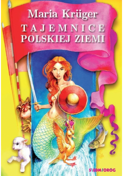 Tajemnice polskiej ziemi. Legendy i podania...