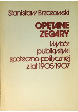 Opętane zegary wybór publicystyki społeczno -politycznej a lat 1905 1907 r.
