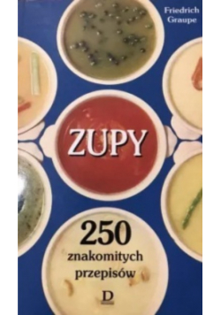 Zupy  250 znakomitych przepisów