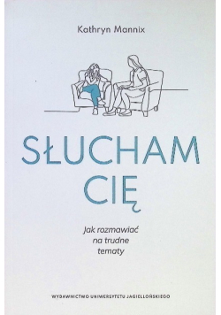 Słucham cię Jak rozmawiać na trudne tematy