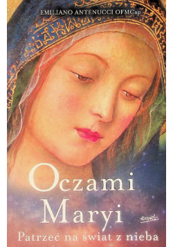 Oczami Maryi Patrzeć na świat z nieba