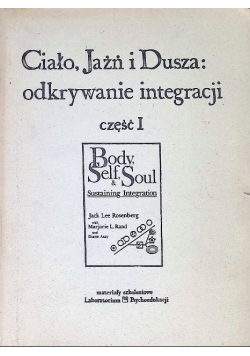 Ciało Jaźń i dusza odkrywanie integracji Część 1
