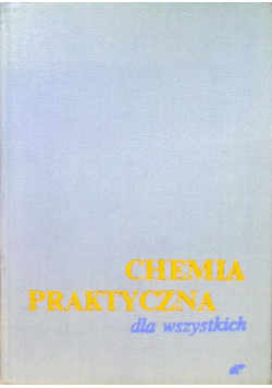Chemia praktyczna dla wszystkich