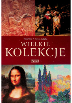 Podróże w świat sztuki Wielkie kolekcje