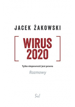 Wirus 2020 Tylko Niepewność Jest pewna