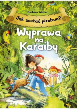 Jak zostać piratem Wyprawa na Karaiby