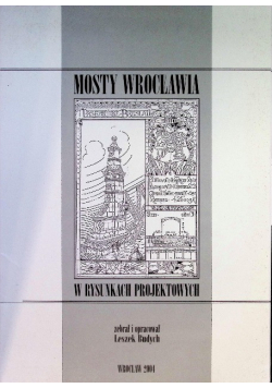 Mosty Wrocławia w rysunkach projektowych