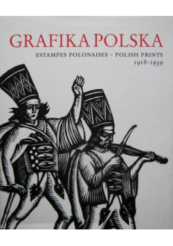 Grafika Polska, Estampes Polonaises Polish Prints 1918 1939