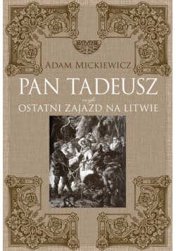 Pan Tadeusz czyli ostatni zajazd na Litwie