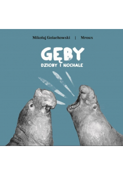 Gęby, dzioby i nochale