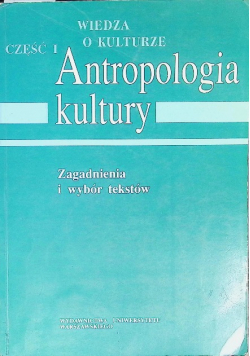 Wiedza o kulturze Antropologia kultury Część I