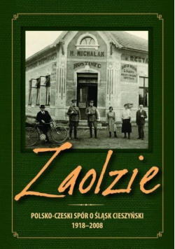 Zaolzie Polsko czeski spór o Śląsk Cieszyński 1918 - 2008