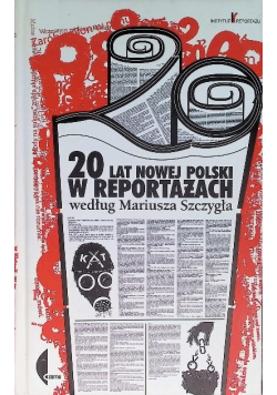 20 lat nowej Polski w reportażach według Mariusza Szczygła