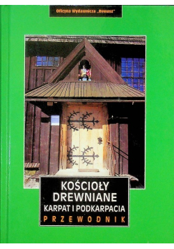Kościoły drewniane Karpat i Podkarpacia przewodnik