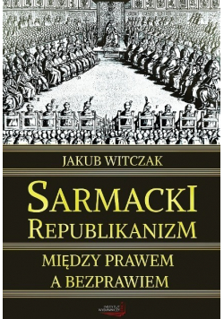 Sarmacki republikanizm między prawem a bezprawiem