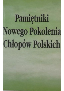 Pamiętniki nowego pokolenia chłopów polskich