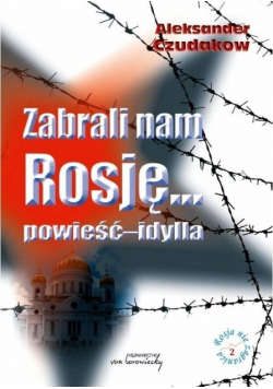 Zabrali nam Rosję powieść idylla