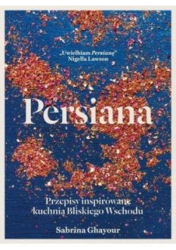 Persiana Przepisy inspirowane kuchnią Bliskiego Wschodu