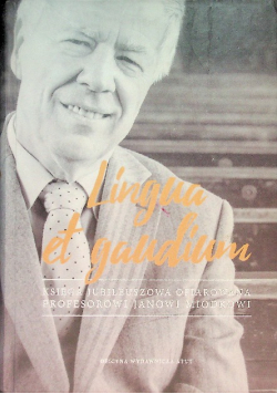 Lingua et gaudium Księga jubileuszowa ofiarowana profesorowi Janowi Miodkowi