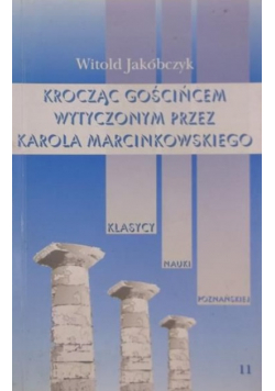 Krocząc gościńcem wytyczonym przez Karola Marcinkowskiego