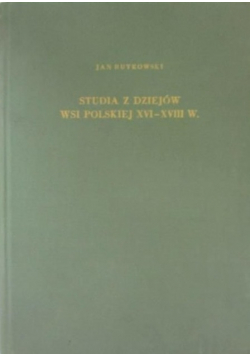 Studia z dziejów wsi polskiej XVI XVIII w