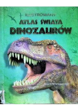 Ilustrowany atlas świata dinozaurów