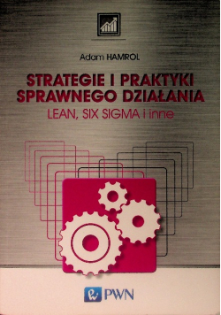 Strategie i praktyki sprawnego działania Lean Six Sigma i inne