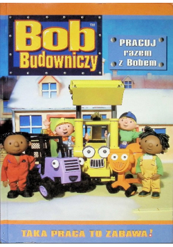 Bob budowniczy Pracuj razem z Bobem