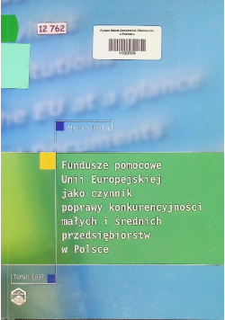 Fundusze Pomocowe Unii Europejskiej Jako Czynnik Poprawy Konkurencyjności małych i średnich przedsiębiorstw w Polsce