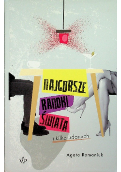 Najgorsze randki świata i kilka udanych