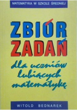 Zbiór zadań dla uczniów lubiących matematykę