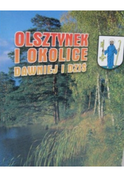 Olsztynek i okolice dawniej i dziś