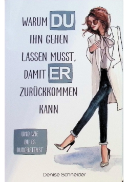 Warum du ihn gehen lassen musst