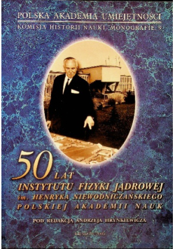 50 lat instytutu fizyki jądrowej im Henryka Niewodniczańskiego Polskiej Akademii Nauk