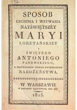 Sposób czczenia i wzywania Nayświętszey Maryi Loretańskiey i świętego Antoniego Padewskiego z przydatkiem innego potrzebnego nabożeństwa 1825 r.