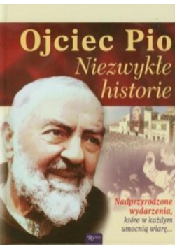 Ojciec Pio Niezwykłe historie