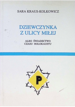 Dziewczynka z ulicy miłej albo świadectwo czasu Holokaustu