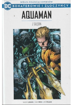 Wielka Kolekcja Komiksów Bohaterowie i Złoczyńcy Tom 8 Aquaman Z Głebin