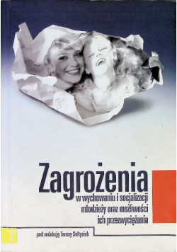 Zagrożenia w wychowaniu i socjalizacji młodzieży oraz możliwości ich przezwyciężania