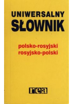 Uniwersalny słownik rosyjsko - polski i polsko - rosyjski
