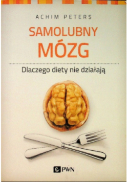 Samolubny mózg Dlaczego diety nie działają
