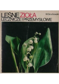 Leśne zioła lecznicze i przemysłowe