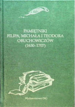 Pamiętniki Filipa Michała i Teodora Obuchowiczów ( 1630 - 1707 )