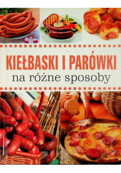 Kiełbaski i parówki na różne sposoby