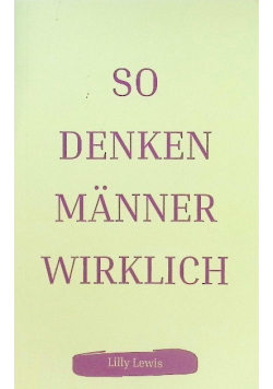 So denken Manner wirklich