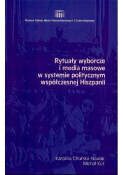 Rytuały wyborcze i media masowe  w systemie politycznym współczesnej Hiszpanii