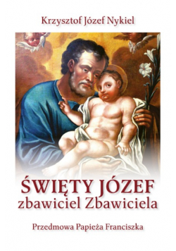 Święty Józef: zbawiciel Zbawiciela
